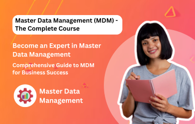 Master Data Management (MDM) - The Complete Course